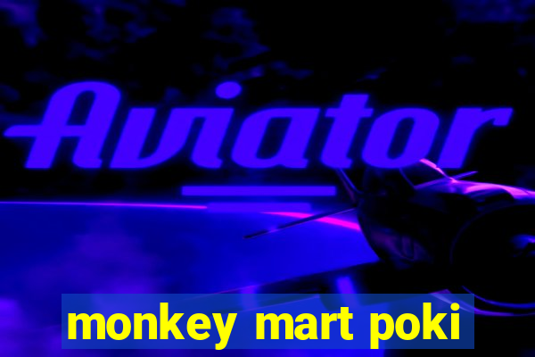 monkey mart poki